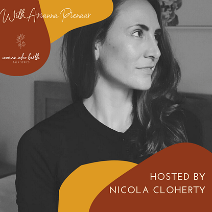 Arianna Pienaar and Nicola Cloherty - Women Who Birth - SELFISH with Nicola Cloherty Podcast 